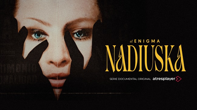 Atresplayer estrena en todo el mundo ‘El enigma Nadiuska’, su nueva serie documental original