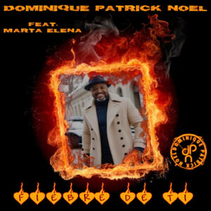 Dominique Patrick Noel presenta nuevo sencillo “Fiebre De Ti”